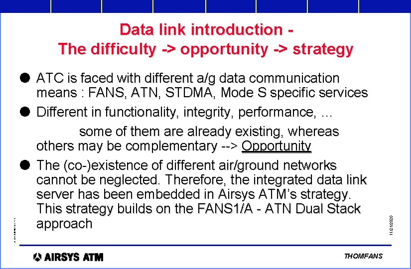 l ATC is faced with different a/g data communication means : FANS, ATN, STDMA,