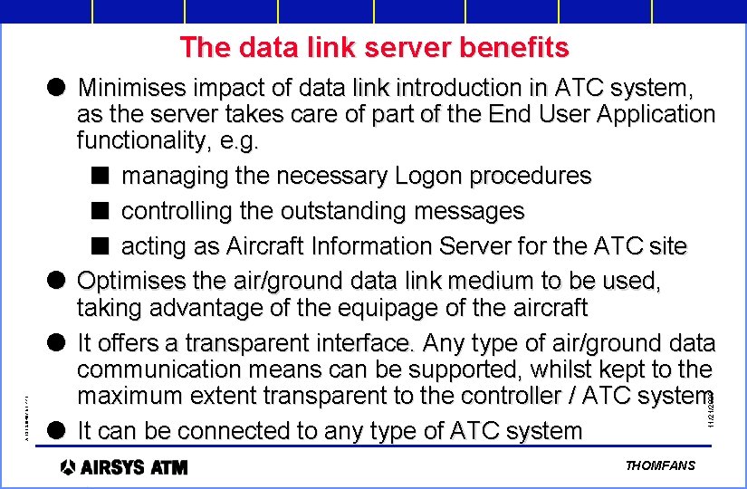 l Minimises impact of data link introduction in ATC system, as the server takes