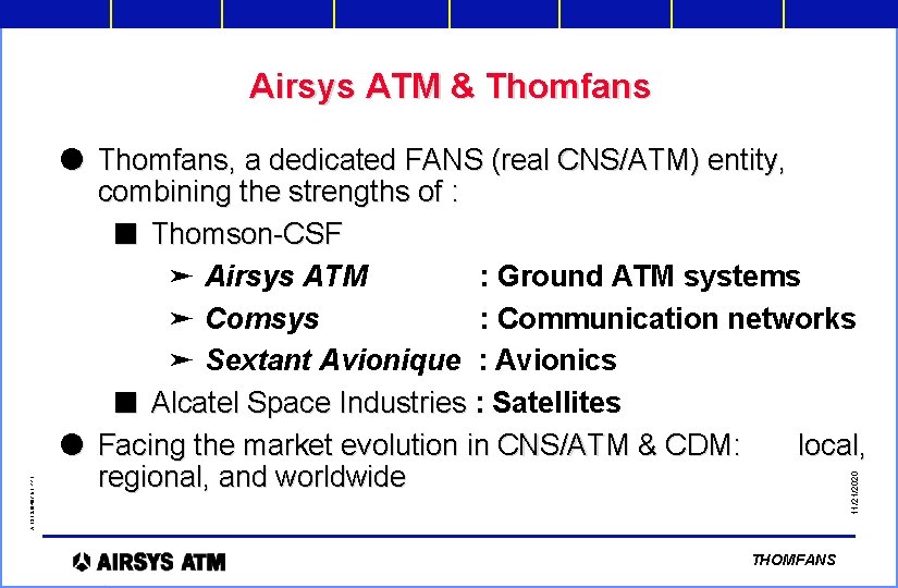 l Thomfans, a dedicated FANS (real CNS/ATM) entity, combining the strengths of : n