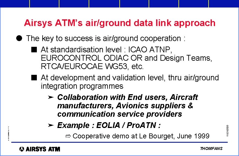 l The key to success is air/ground cooperation : n At standardisation level :