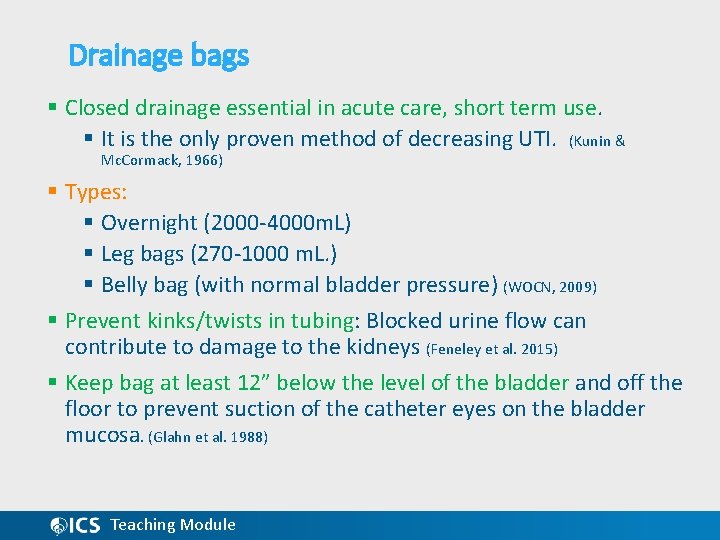 Drainage bags § Closed drainage essential in acute care, short term use. § It