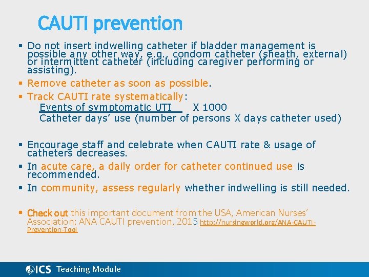 CAUTI prevention § Do not insert indwelling catheter if bladder management is possible any