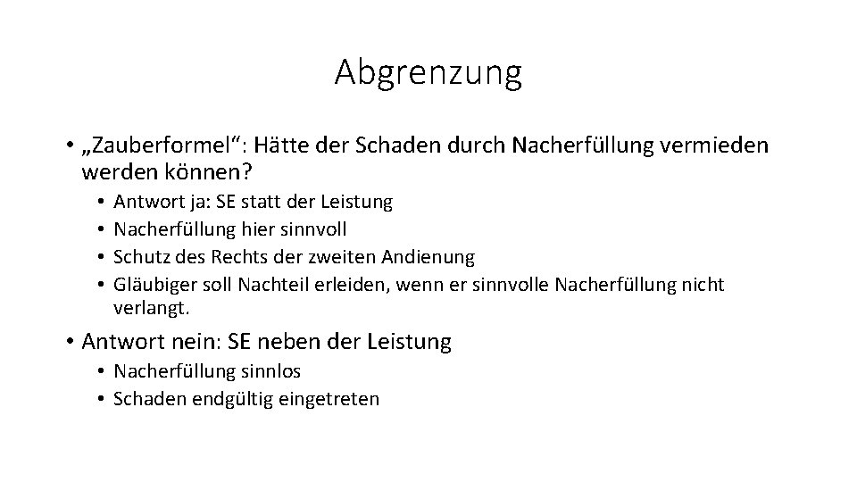 Abgrenzung • „Zauberformel“: Hätte der Schaden durch Nacherfüllung vermieden werden können? • • Antwort