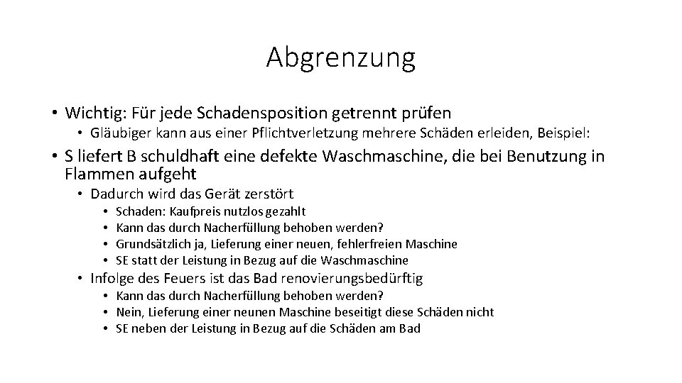 Abgrenzung • Wichtig: Für jede Schadensposition getrennt prüfen • Gläubiger kann aus einer Pflichtverletzung