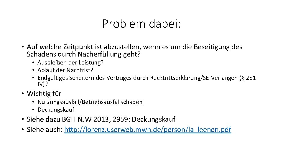 Problem dabei: • Auf welche Zeitpunkt ist abzustellen, wenn es um die Beseitigung des