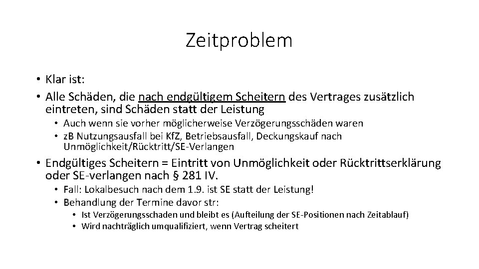 Zeitproblem • Klar ist: • Alle Schäden, die nach endgültigem Scheitern des Vertrages zusätzlich