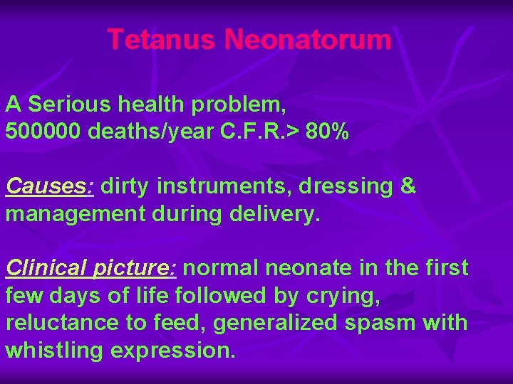 Tetanus Neonatorum A Serious health problem, 500000 deaths/year C. F. R. > 80% Causes: