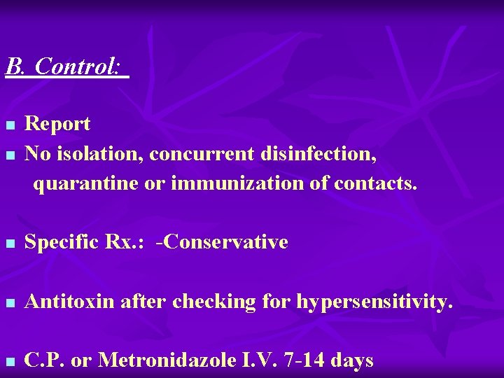 B. Control: n Report No isolation, concurrent disinfection, quarantine or immunization of contacts. n