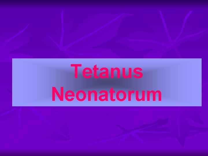 Tetanus Neonatorum 