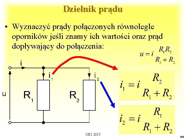 Dzielnik prądu • Wyznaczyć prądy połączonych równolegle oporników jeśli znamy ich wartości oraz prąd