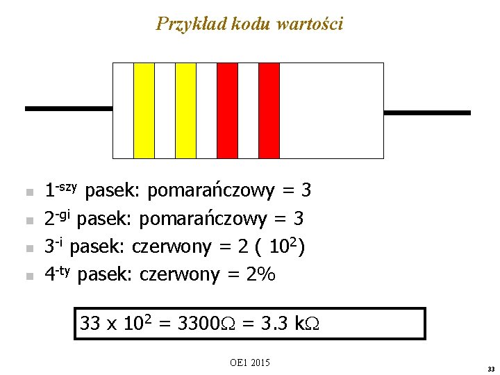 Przykład kodu wartości n n 1 -szy pasek: pomarańczowy = 3 2 -gi pasek: