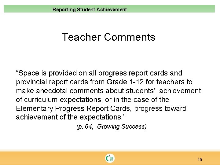 Reporting Student Achievement Teacher Comments “Space is provided on all progress report cards and