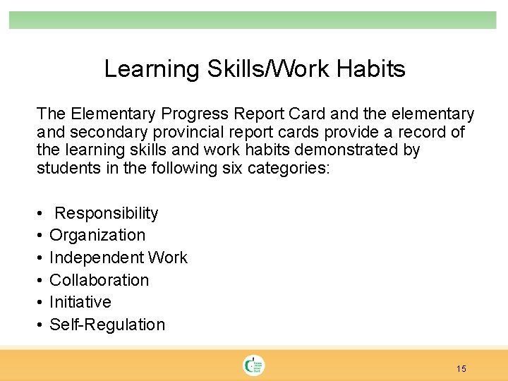 Learning Skills/Work Habits The Elementary Progress Report Card and the elementary and secondary provincial