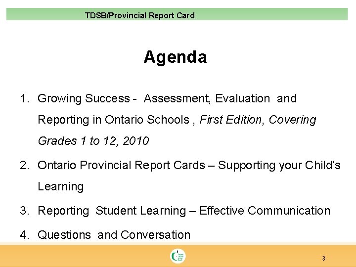 TDSB/Provincial Report Card Agenda 1. Growing Success - Assessment, Evaluation and Reporting in Ontario