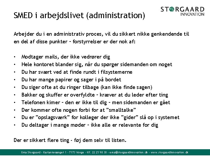 SMED i arbejdslivet (administration) Arbejder du i en administrativ proces, vil du sikkert nikke