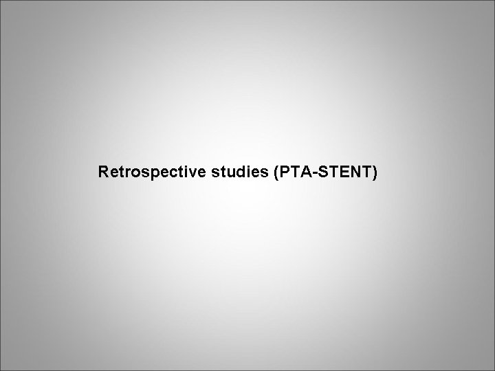 Retrospective studies (PTA-STENT) 
