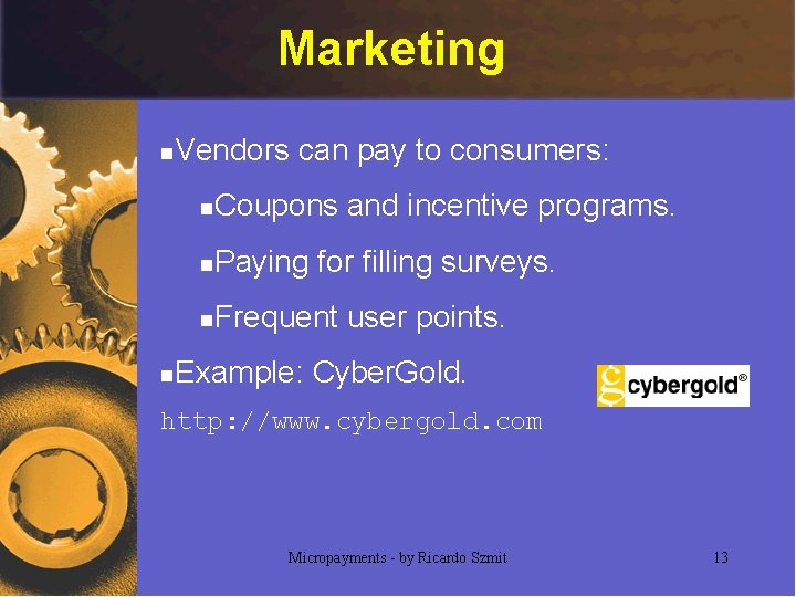 Marketing n n Vendors can pay to consumers: n Coupons and incentive programs. n