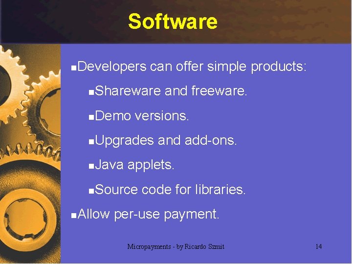 Software n n Developers can offer simple products: n Shareware and freeware. n Demo