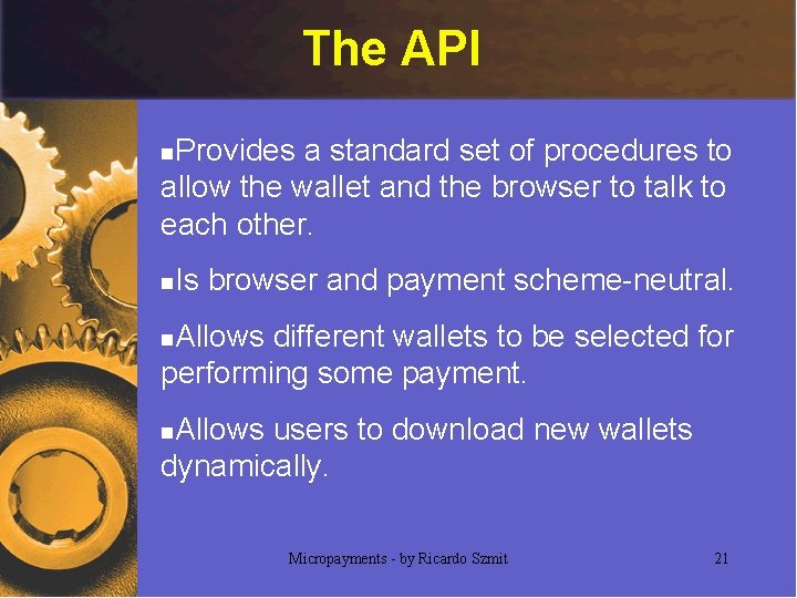 The API Provides a standard set of procedures to allow the wallet and the