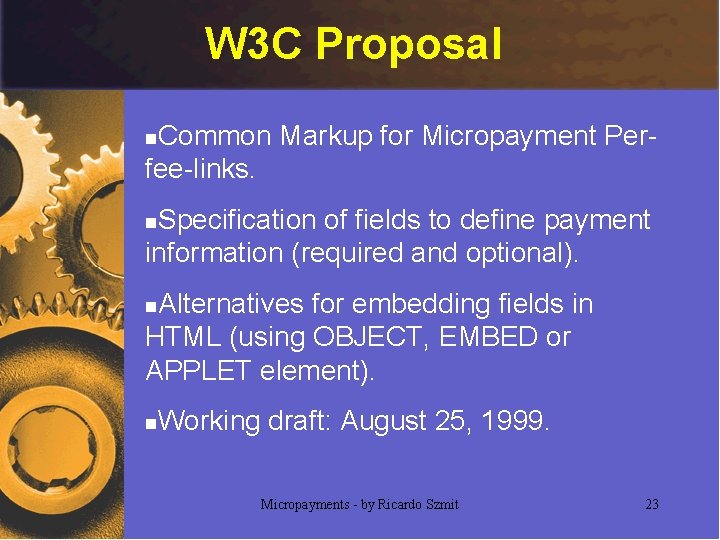 W 3 C Proposal Common Markup for Micropayment Perfee-links. n Specification of fields to