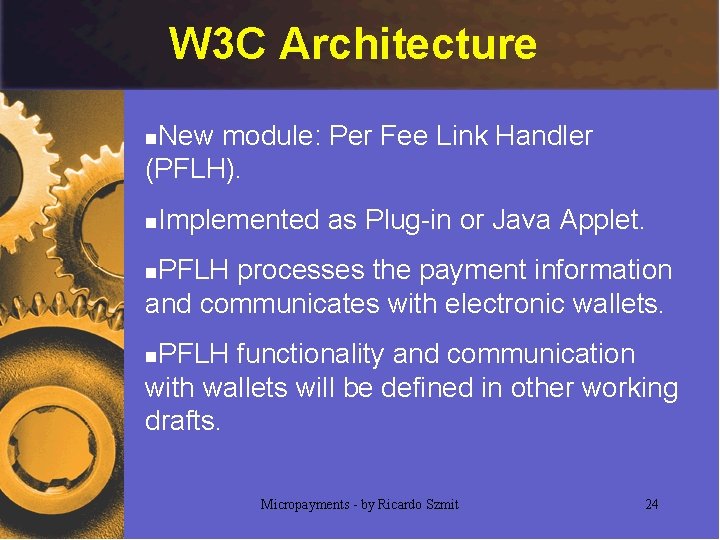 W 3 C Architecture New module: Per Fee Link Handler (PFLH). n n Implemented