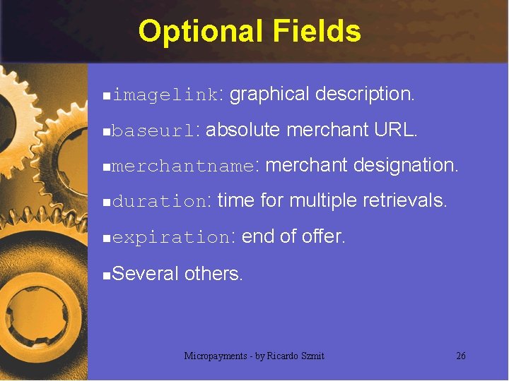 Optional Fields n imagelink: graphical description. n baseurl: absolute merchant URL. n merchantname: merchant