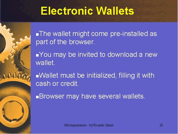 Electronic Wallets The wallet might come pre-installed as part of the browser. n You