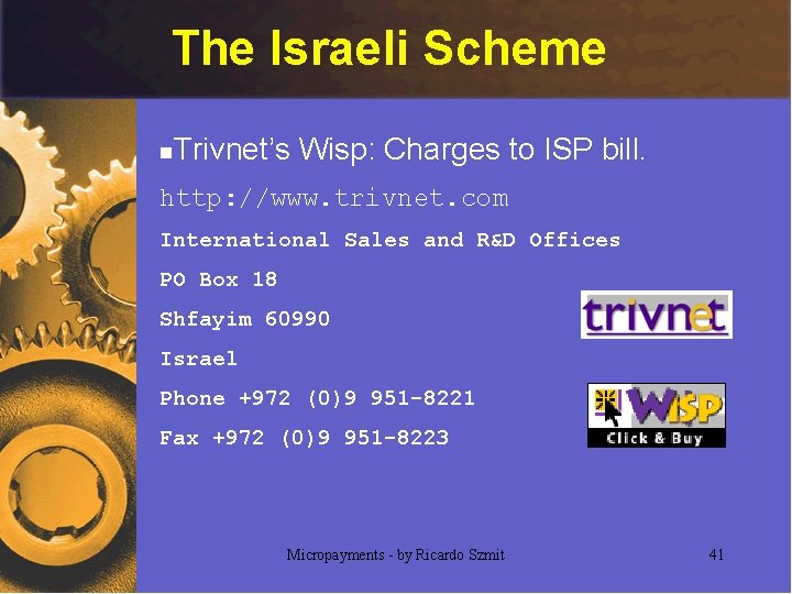 The Israeli Scheme n Trivnet’s Wisp: Charges to ISP bill. http: //www. trivnet. com