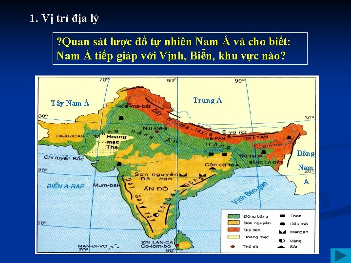 1. Vị trí địa lý ? Quan sát lược đồ tự nhiên Nam Á