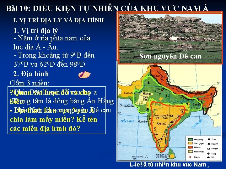 Bài 10: ĐIỀU KIỆN TỰ NHIÊN CỦA KHU VỰC NAM Á I. VỊ TRÍ