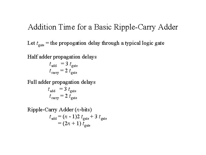 Addition Time for a Basic Ripple-Carry Adder Let tgate = the propogation delay through Addition Time for a Basic Ripple-Carry Adder Let tgate = the propogation delay through