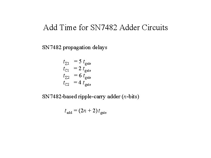 Add Time for SN 7482 Adder Circuits SN 7482 propagation delays t 1 t. Add Time for SN 7482 Adder Circuits SN 7482 propagation delays t 1 t.