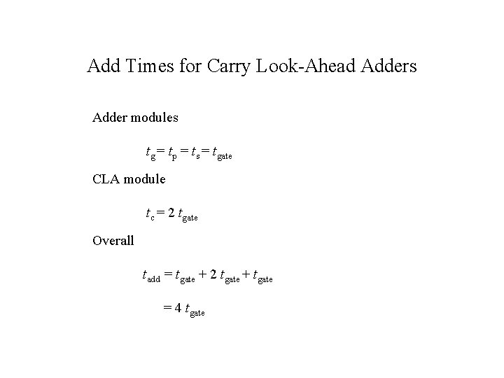Add Times for Carry Look-Ahead Adders Adder modules tg = tp = ts = Add Times for Carry Look-Ahead Adders Adder modules tg = tp = ts =