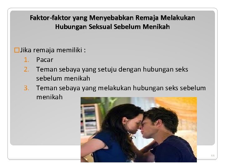 Faktor-faktor yang Menyebabkan Remaja Melakukan Hubungan Seksual Sebelum Menikah � Jika remaja memiliki :