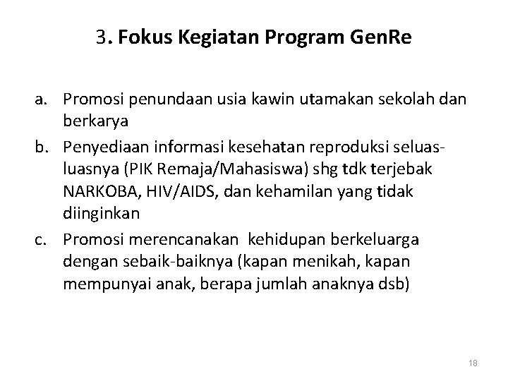 3. Fokus Kegiatan Program Gen. Re a. Promosi penundaan usia kawin utamakan sekolah dan