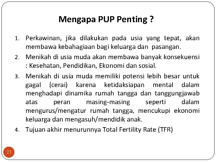 Mengapa PUP Penting ? 1. Perkawinan, jika dilakukan pada usia yang tepat, akan membawa