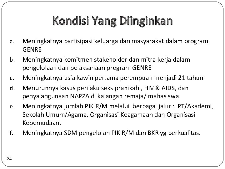 Kondisi Yang Diinginkan a. b. c. d. e. f. 34 Meningkatnya partisipasi keluarga dan