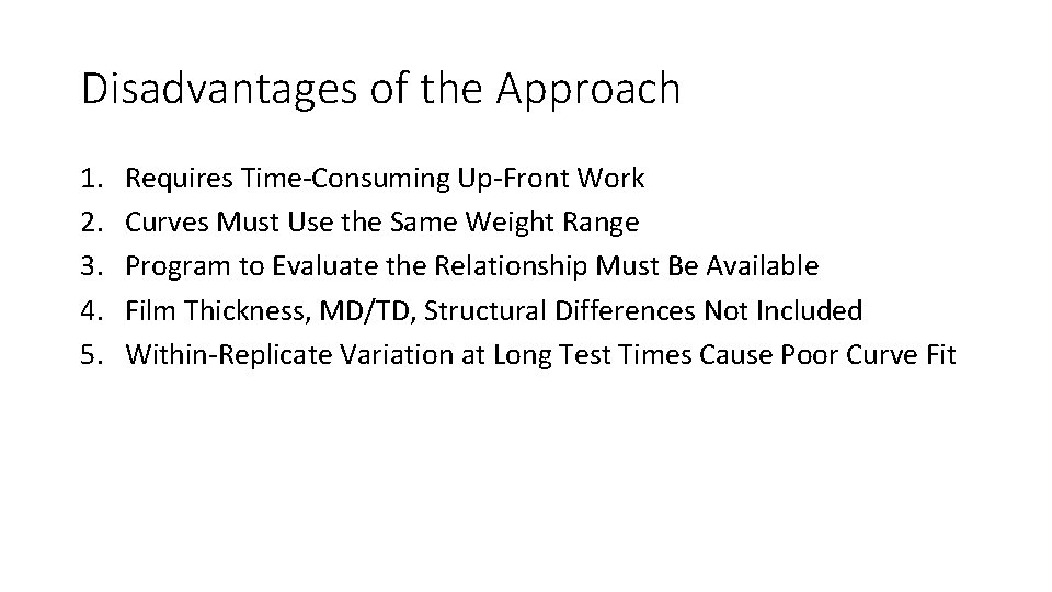Disadvantages of the Approach 1. 2. 3. 4. 5. Requires Time-Consuming Up-Front Work Curves
