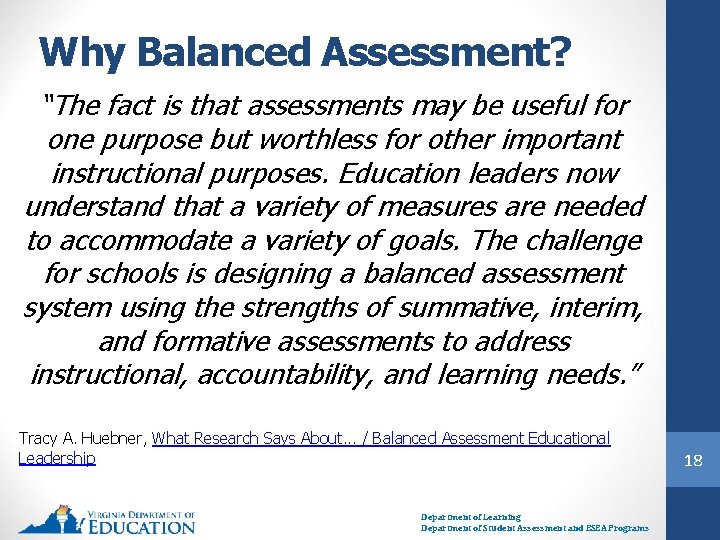 Why Balanced Assessment? “The fact is that assessments may be useful for one purpose