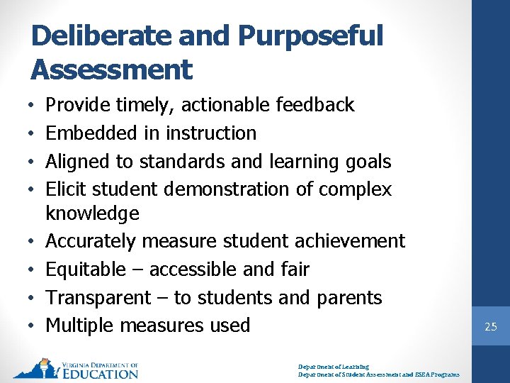 Deliberate and Purposeful Assessment • • Provide timely, actionable feedback Embedded in instruction Aligned