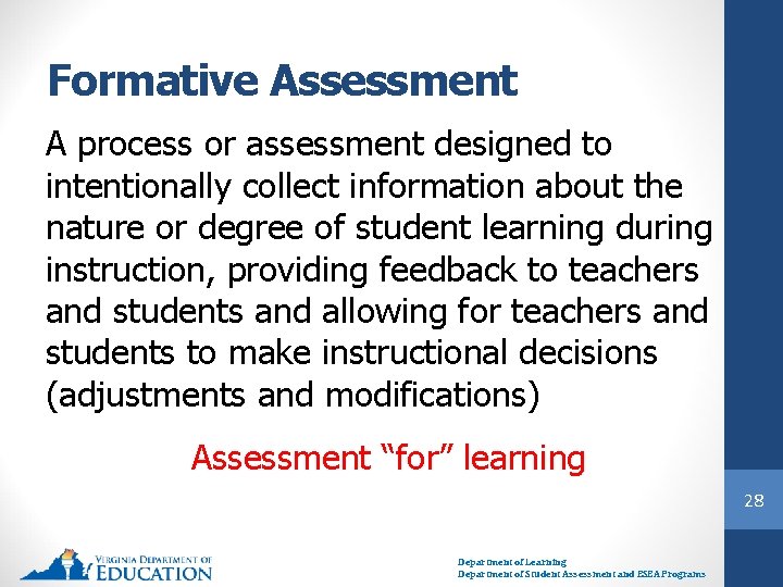 Formative Assessment A process or assessment designed to intentionally collect information about the nature