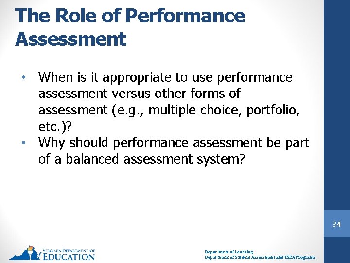 The Role of Performance Assessment • When is it appropriate to use performance assessment