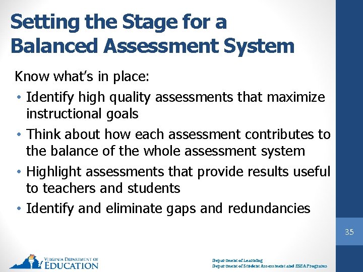 Setting the Stage for a Balanced Assessment System Know what’s in place: • Identify