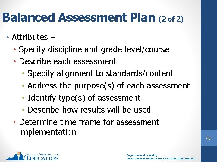 Balanced Assessment Plan (2 of 2) • Attributes – • Specify discipline and grade