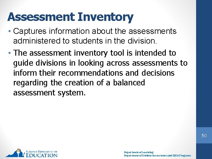 Assessment Inventory • Captures information about the assessments administered to students in the division.