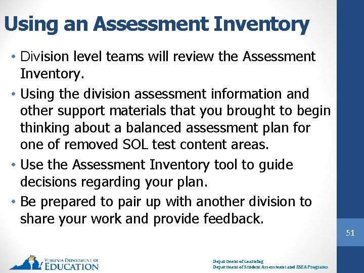 Using an Assessment Inventory • Division level teams will review the Assessment Inventory. •