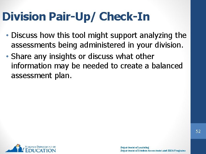 Division Pair-Up/ Check-In • Discuss how this tool might support analyzing the assessments being