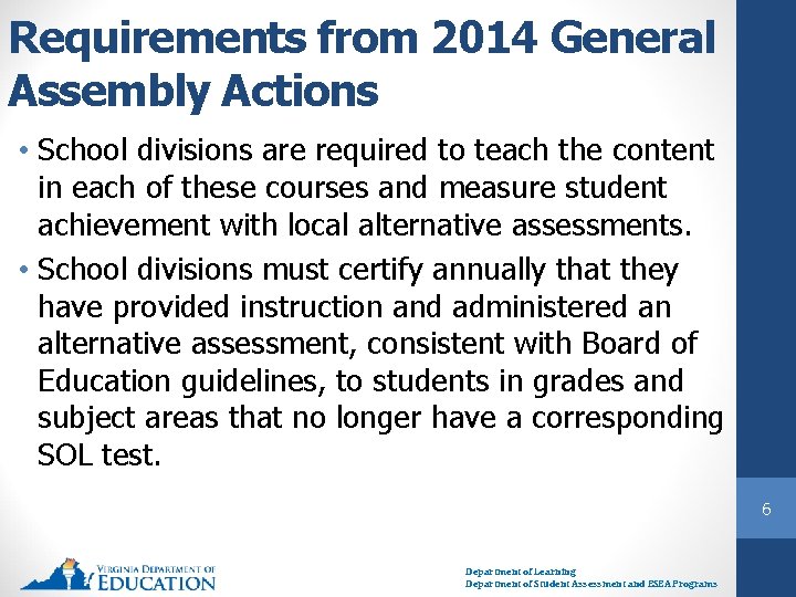 Requirements from 2014 General Assembly Actions • School divisions are required to teach the