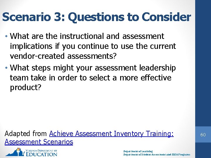 Scenario 3: Questions to Consider • What are the instructional and assessment implications if