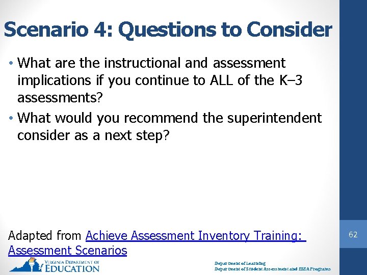 Scenario 4: Questions to Consider • What are the instructional and assessment implications if